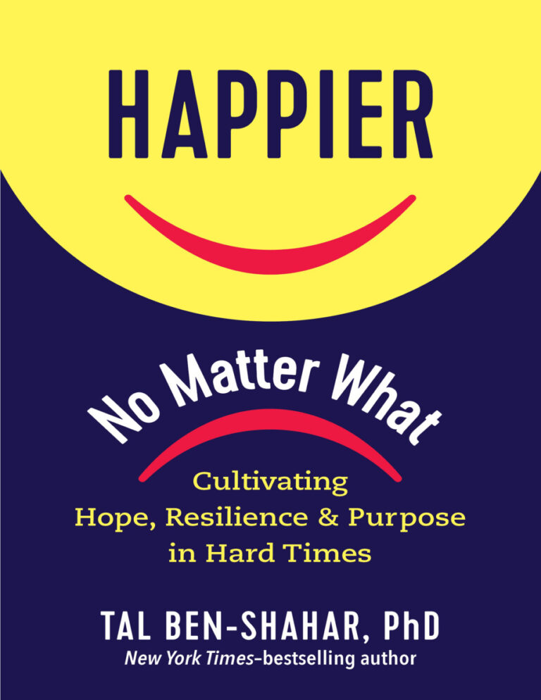 Happier No Matter What Cultivating Hope Resilience and Purpose in Hard Times Tal Ben Shahar Kitap Kapağı