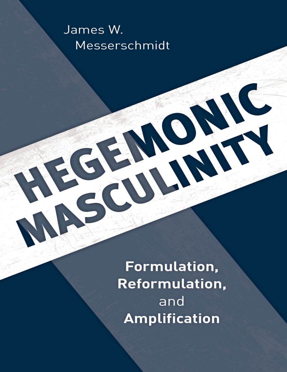 Hegemonic Masculinity Formulation Reformulation and Amplification James W Messerschmidt Kitap Kapağı