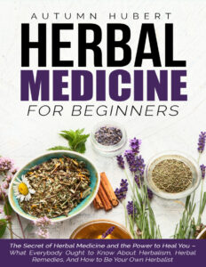 Herbal Medicine for Beginners The Secret of Herbal Medicine and Kitap Kapağı
