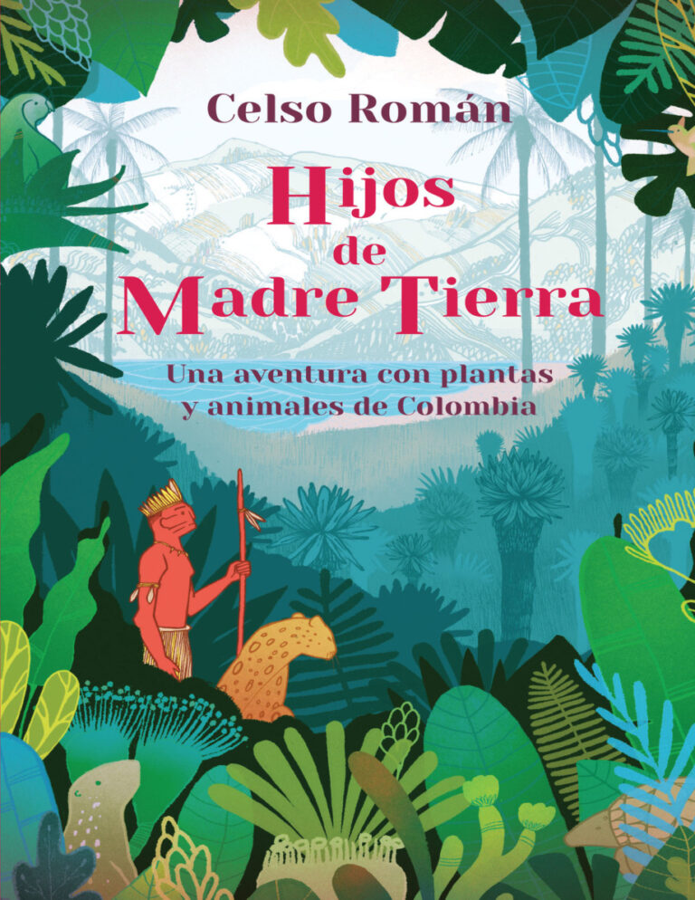 Hijos de madre tierra Una aventura con plantas y animales de Colombia Spanish Edition Celso Roman Kitap Kapağı