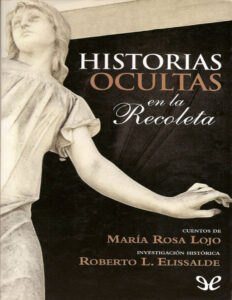 Historias ocultas en la Recoleta Spanish Edition Maria Rosa Lojo n Roberto L Elissalde Kitap Kapağı
