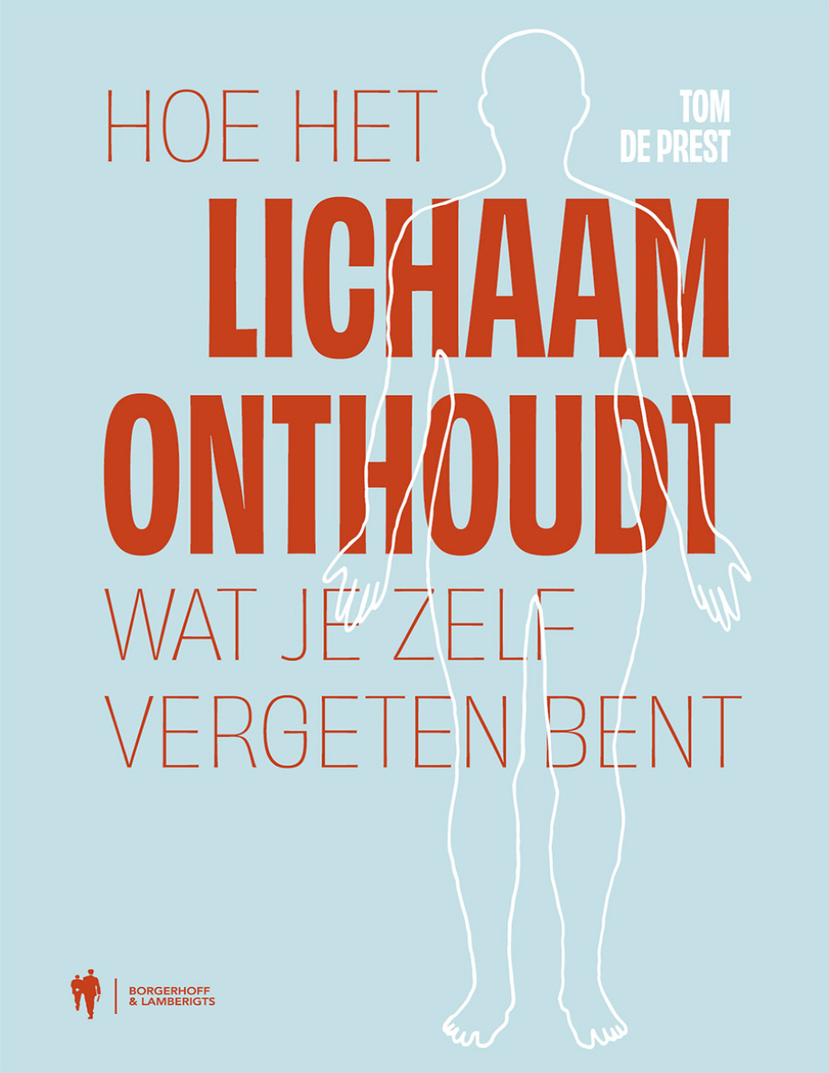 Hoe het lichaam onthoudt wat je zelf vergeten bent Dutch Edition Tom De Prest Kitap Kapağı