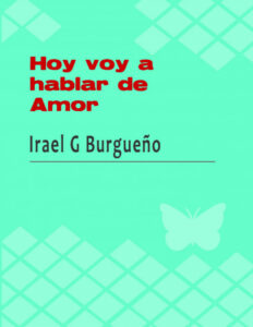 Hoy voy a hablar de Amor Spanish Edition Irael Burgueno Kitap Kapağı