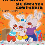 I Love to Share Me Encanta Compartir English Spanish Bilingual Edition Spanish Edition Shelley Admont Kitap Kapağı