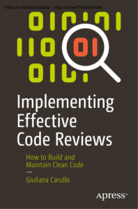 Implementing Effective Code Reviews How to Build and Maintain Clean Kitap Kapağı