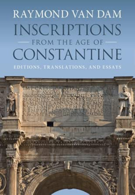 Inscriptions from the Age of Constantine Raymond Van Dam Kitap Kapağı
