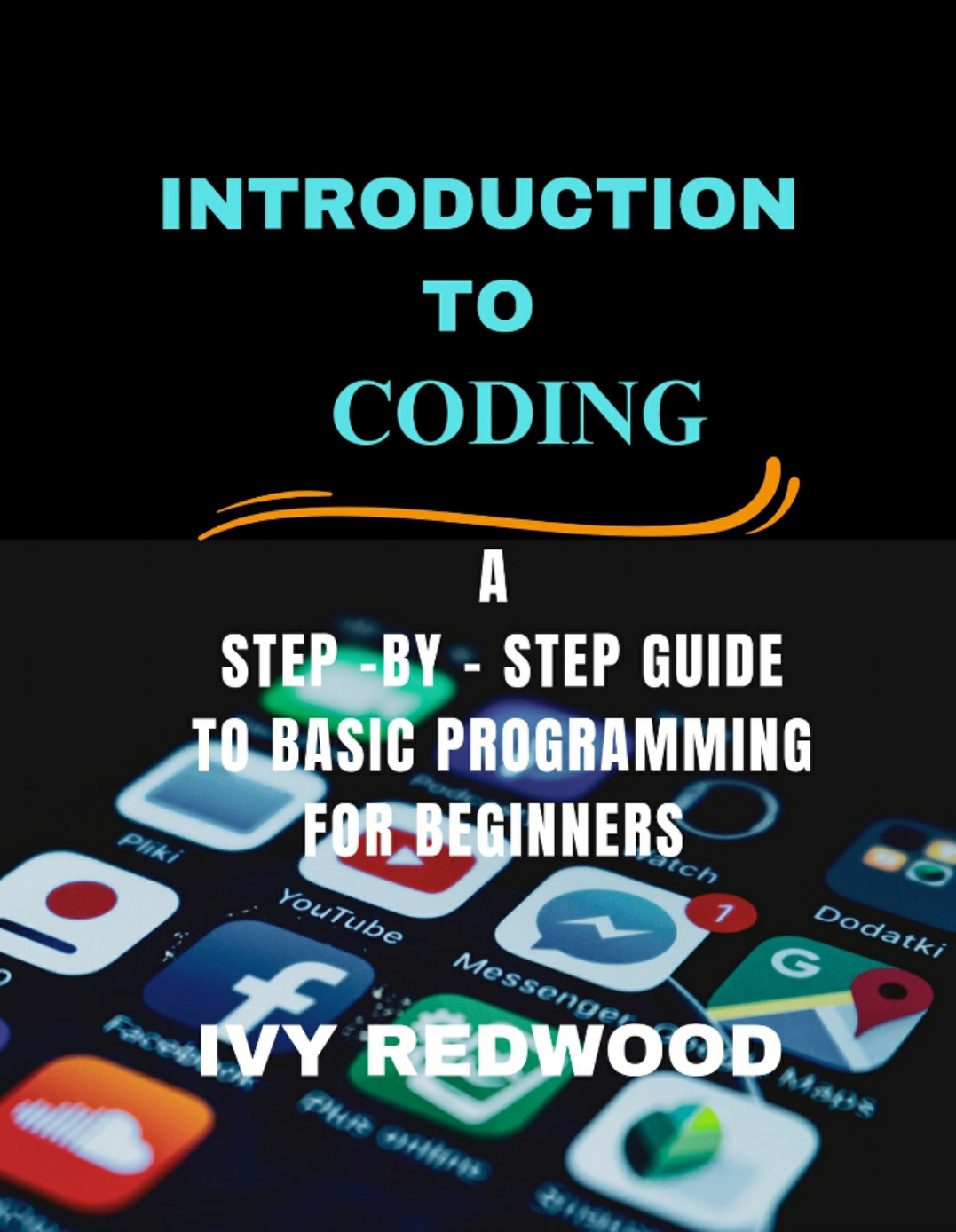 Introduction to Coding A Step by Step Guide Ivy Redwood Kitap Kapağı