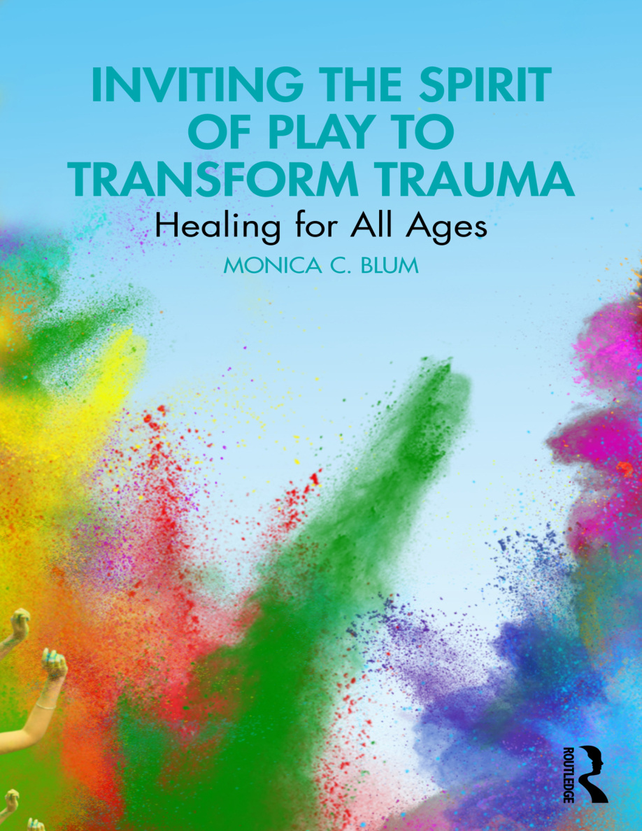 Inviting the Spirit of Play to Transform Trauma Monica C Blum Kitap Kapağı