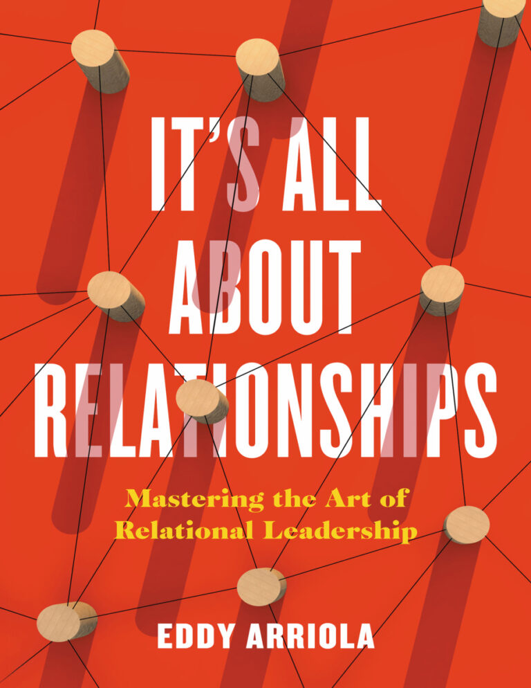 Its All About Relationships Mastering the Art of Relational Leadership Eddy Arriola Kitap Kapağı