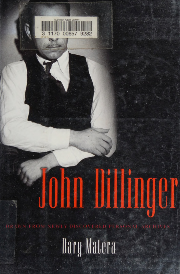 John Dillinger The Life and Death of Americas First Celebrity Criminal Dary Matera Kitap Kapağı