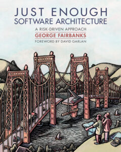 Just Enough Software Architecture A Risk Driven Approach George Kitap Kapağı