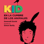 Kid en la cumbre de los animales Spanish Edition Gwenael David Kitap Kapağı