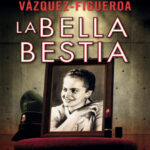 La bella bestia Spanish Edition Vazquez Figueroa Alberto Kitap Kapağı
