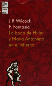 La boda de Hitler y Maria Antonieta en el infierno Spanish Edition Juan Rodolfo Wilcock Kitap Kapağı