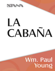 La cabana Spanish Edition Wm Paul Young Kitap Kapağı