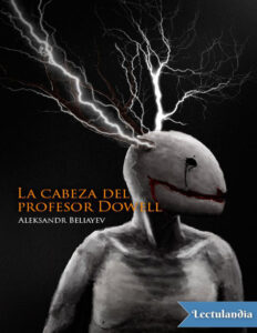 La cabeza del profesor Dowell Spanish Edition Aleksandr Beliayev Kitap Kapağı