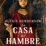 La casa del hambre Spanish Edition Alexis Henderson Kitap Kapağı