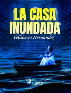 La casa inundada Spanish Edition Felisberto Hernandez Kitap Kapağı