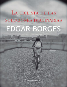La ciclista de las soluciones imaginarias Spanish Edition Edgar Borges Kitap Kapağı
