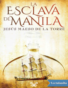 La esclava de Manila Spanish Edition Jesus Maeso de la Torre Kitap Kapağı