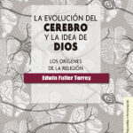 La evolucion del cerebro y la idea de Dios Spanish Edition Edwin Fuller Torrey Kitap Kapağı