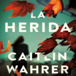 La herida Spanish Edition Caitlin Wahrer Kitap Kapağı