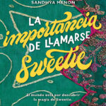 La importancia de llamarse Sweetie Spanish Edition Sandhya Menon Kitap Kapağı