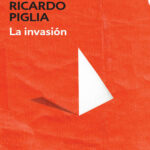 La invasion Spanish Edition Ricardo Piglia Kitap Kapağı