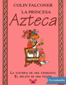 La princesa azteca Spanish Edition Colin Falconer Kitap Kapağı