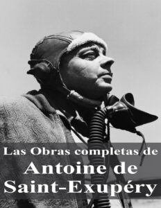 Las Obras completas de Antoine de Saint Exupery Spanish Edition Antoine de Saint Exupery Kitap Kapağı