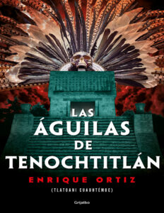 Las aguilas de Tenochtitlan Spanish Edition Enrique Ortiz Kitap Kapağı