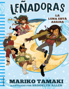 Lenadoras La luna esta arriba Spanish Edition Mariko Tamaki Kitap Kapağı