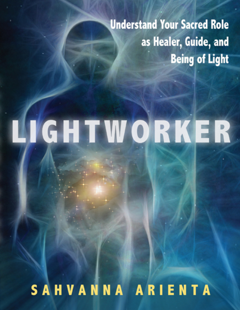 Lightworker Understand Your Sacred Role as Healer Guide and Being of Light Sahvanna Arienta Kitap Kapağı