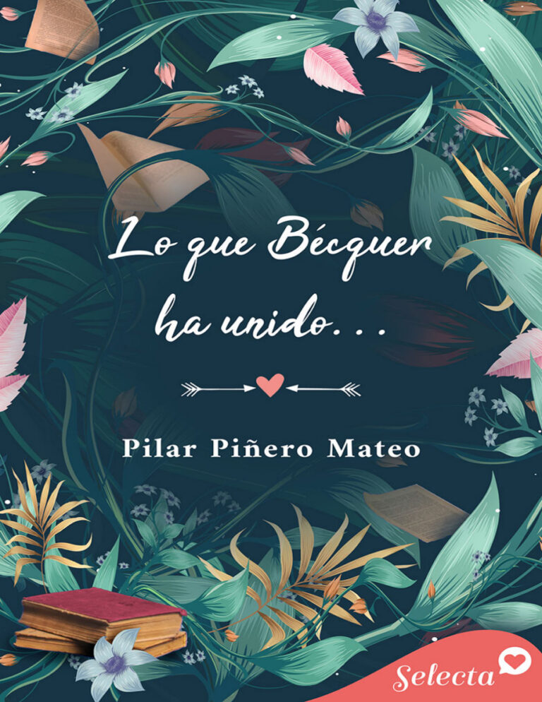 Lo que Becquer ha unido Spanish Edition Pilar Pinero Kitap Kapağı
