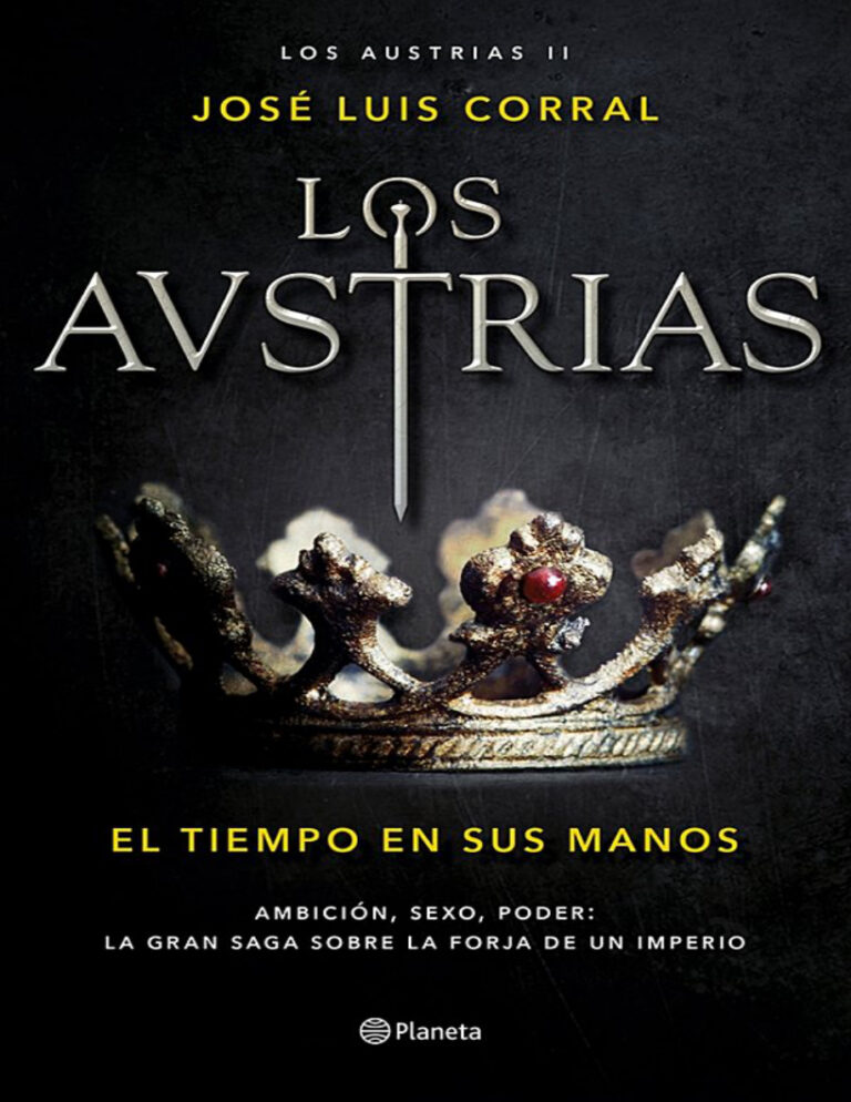 Los Austrias II El tiempo en sus manos Spanish Edition Corral Jose Luis Kitap Kapağı