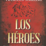 Los Heroes Spanish Edition Francisco Schilling Kitap Kapağı