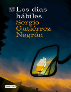 Los dias habiles Spanish Edition Sergio Gutierrez Negron Kitap Kapağı