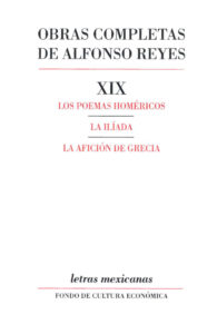 Los poemas homericos La Iliada La aficion de Grecia Spanish Edition Alfonso Reyes Kitap Kapağı