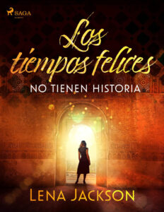Los tiempos felices no tienen historia Spanish Edition Lena Jackson Kitap Kapağı