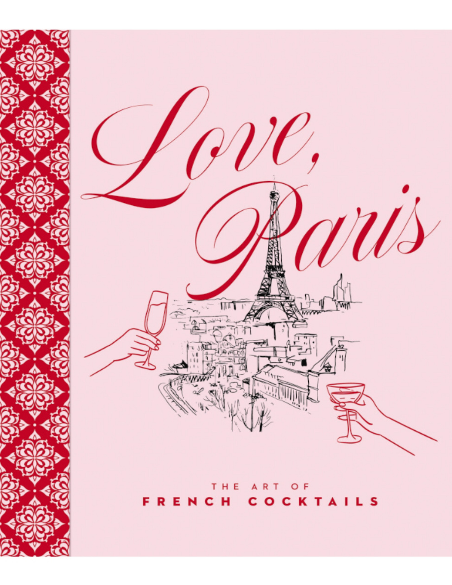 Love Paris The Art of French Cocktails Stephanie Burt Kitap Kapağı