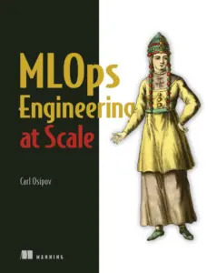 MLOps Engineering at Scale PDF Download – Carl Osipov