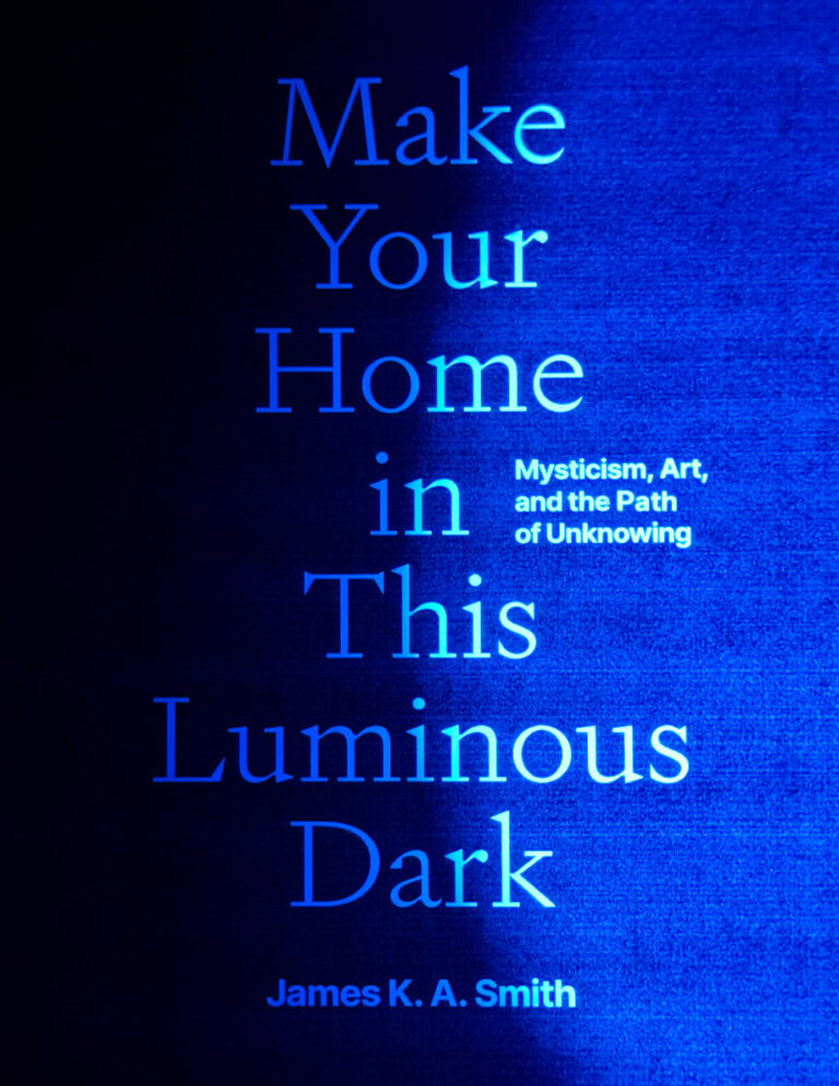 Make Your Home in This Luminous Dark James K A Smith Kitap Kapağı