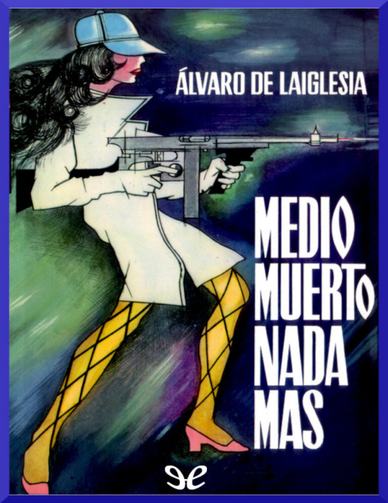 Medio muerto nada mas Spanish Edition Alvaro de Laiglesia Kitap Kapağı