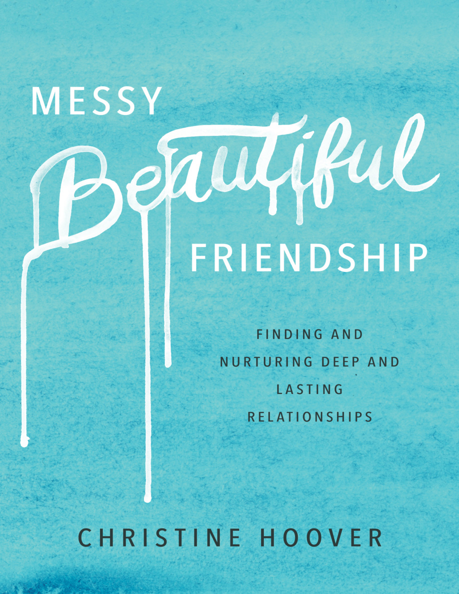 Messy Beautiful Friendship Finding and Nurturing Deep and Lasting Relationships Christine Hoover Kitap Kapağı