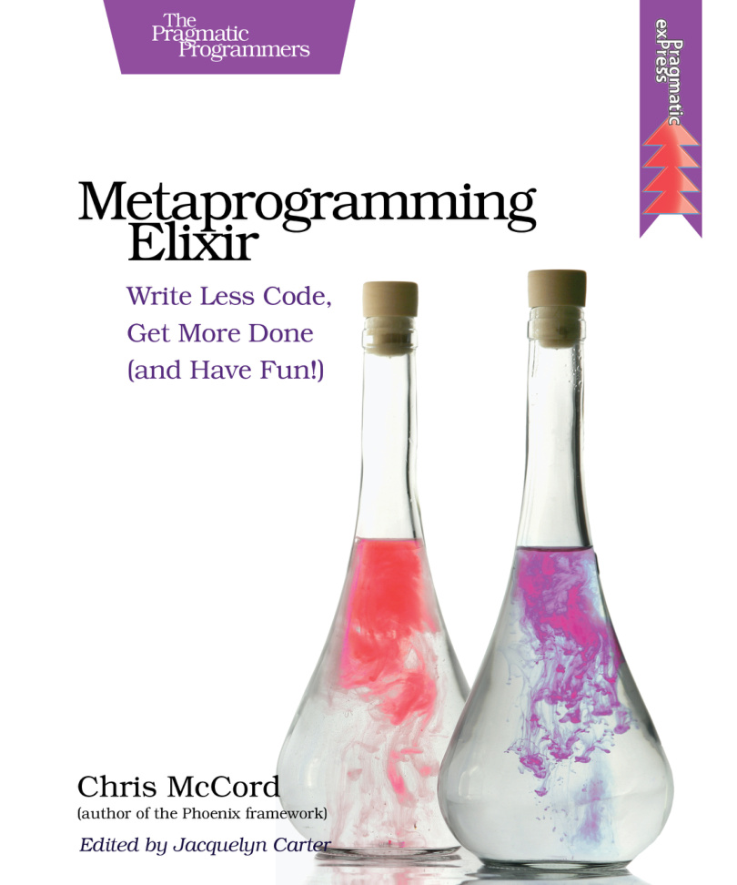Metaprogramming Elixir: Write Less Code, Get More Done (and Have Fun) PDF Download