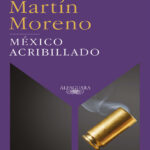 Mexico acribillado Spanish Edition Francisco Martin Moreno Kitap Kapağı