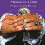 Mexico ante Dios Spanish Edition Francisco Martin Moreno Kitap Kapağı