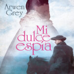 Mi dulce espia Spanish Edition Arwen Grey Kitap Kapağı