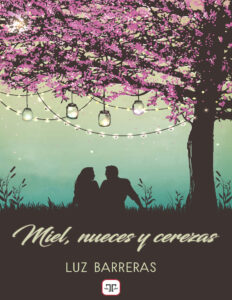 Miel nueces y cerezas Spanish Edition Luz Barreras Kitap Kapağı