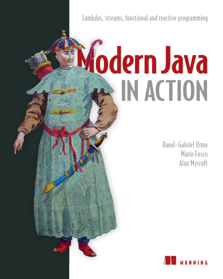 Modern Java in Action: Lambdas, Streams, and Functional Programming PDF Download – Raoul-Gabriel Urma, Mario Fusco, Alan Mycroft